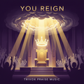 YOU REIGN